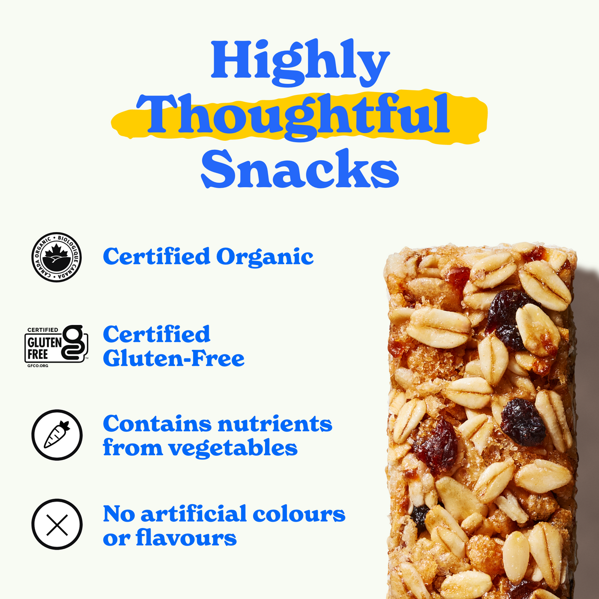 Highly thoughtful snacks: certified organic, certified gluten-free, contains nutrients from vegetables, no artificial colors or flavours