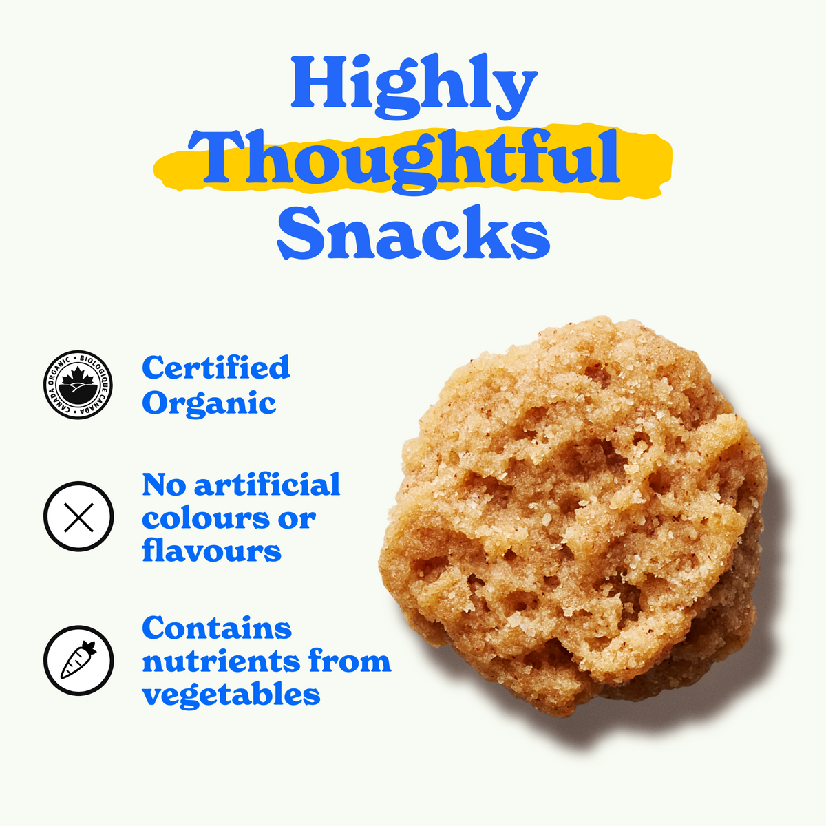 Highly thoughtful snacks: certified organic, no artificial colors or flavours, contains nutrients from vegetables
