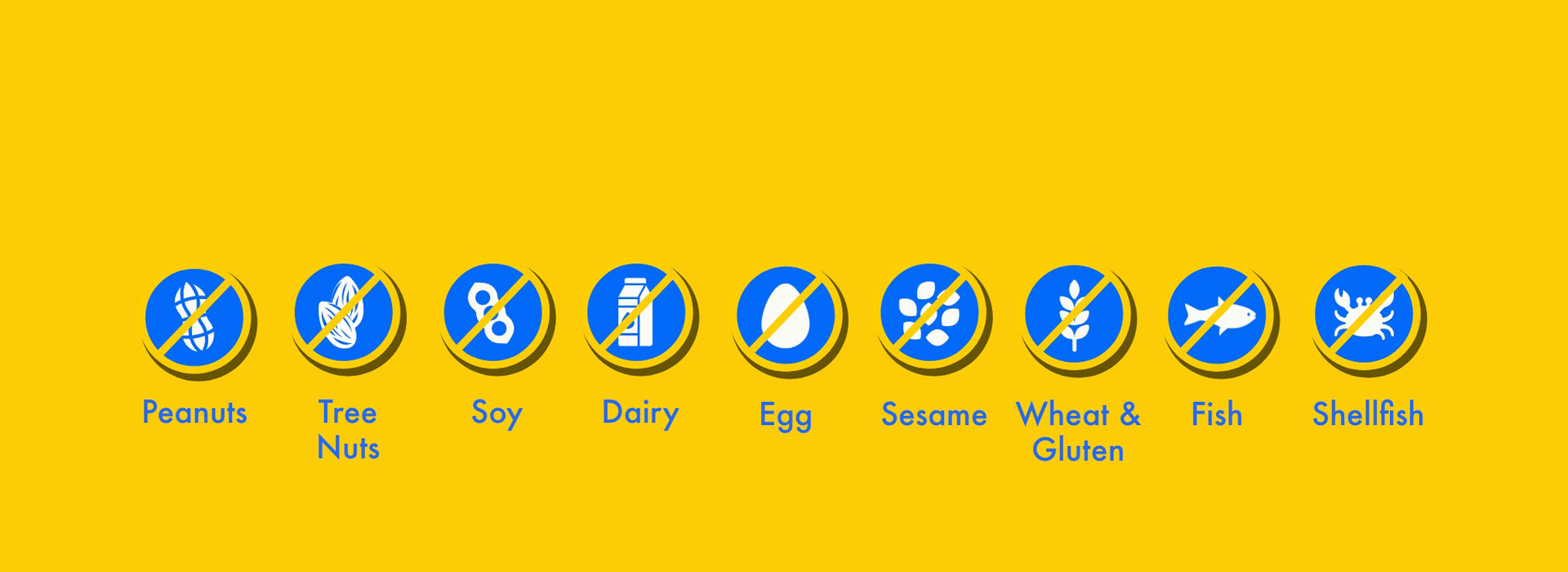 Made in a dedicated facility free from the top 9 allergens. No peanuts, tree nuts, soy, diary, egg, sesame, wheat and gluten, fish or shellfish.